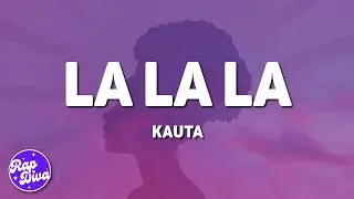 Kauta - La La La (Lyrics)