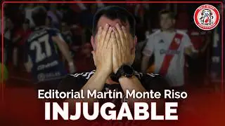 INJUGABLE | El editorial de Mart&iacute;n Monte Riso en #SoloRiver🐔