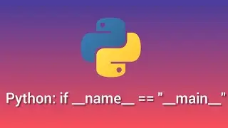 Python Tutorial: if __name__ == 