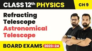 Refracting Telescope (Astronomical Telescope) | Class 12 Physics Chapter 9 | CBSE 2024-25
