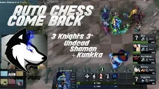 DOTA AUTO CHESS COME BACK | Knights Undead Shaman + Kunkka | Full Gameplay | Tagalog