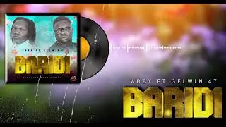 BARIDI - ABBY Ft GELWIN 47 #madagenius#abood fm#jettymc#dizzimfm#kondemusicworldwide#wsb#kingsmusic