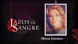 Lazos de Sangre: María Jiménez (Programa Completo)