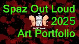 Spaz Out Loud 2025 Art Portfolio