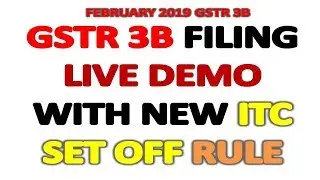 GSTR 3B FILING LIVE DEMO WITH NEW ITC SET OFF RULE - FEBRUARY 2019 GSTR 3B RETURN
