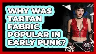 Why Was Tartan Fabric Popular In Early Punk?