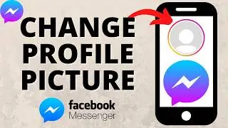 How to Change Your Profile Picture on Messenger