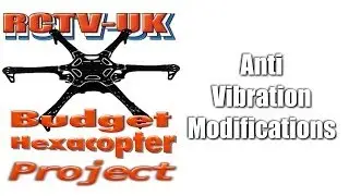 Budget Hexacopter Project - Anti Vibration modifications