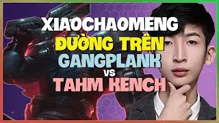 XiaoChaoMeng Outplay Cực Khét Với Gangplank Rank Thách Đấu Vietsub