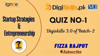 Startup Strategies and Entrepreneurship Quiz 1 Digiskills 3.0 Batch 2,by Fizza Rajput