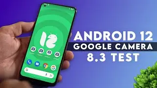 Android 12 x Google Camera 8.3 Test | Android 12 Gcam 8.3 😍