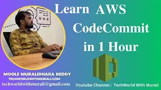 Learn AWS CodeCommit in 1 Hour  in AWS - TechWorld with Murali - Moole Muralidhara Reddy