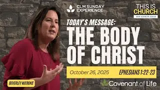 The Body of Christ || Ephesians 1:22-23 || CLM Sunday Experience, October 26, 2025