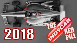 2018 INDYCAR REVIEW [The IndyCar Red Pill Bonus Episode]