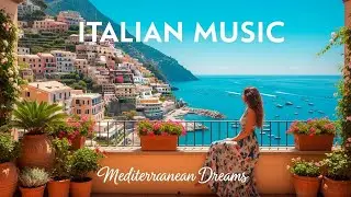 🎶 Fairytale in Italy 🧚&zwj;♀️ Mediterranean Music & Relaxing Enchanted View 🏡
