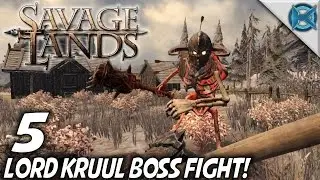 Savage Lands | EP 5 | Lord Kruul BOSS FIGHT! | Let's Play Savage Lands Gameplay (S-3)