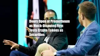 Doors Open at Prometheum as Much-Disputed Firm Tests Crypto Tokens as Securities