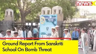 Top Delhi Schools Receive Bomb Threat | Ground Report From Sanskriti School | NewsX