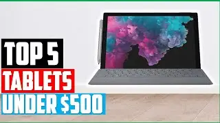 ✅5 Best Tablets Under $500 In 2022