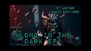 Yet Another Zombie Survivors 2023! ALONG IN THE DARK! 88LV. ep1