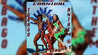 Wayne T (Feat. Fadda Roots) - Tobago Carnival Anthem | 2023 Soca