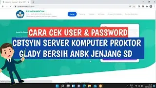 CARA CEK USERNAME & PASSWORD LOGIN CBTSYIN GLADY BERSIH ANBK SD 2021