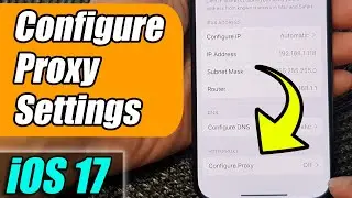 iPhone iOS 17: How to Configure the Proxy Settings