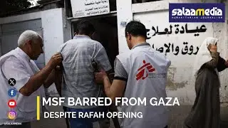Critical care at risk as Israel bars MSF from Gaza despite Rafah opening