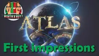 Atlas First Impressions - Worthabuy?
