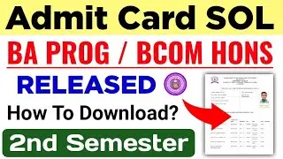 SOL BA PROG / BCOM HONS 2nd Semester Admit Card Release 2025 | How To Download Sol Admit Card 2025