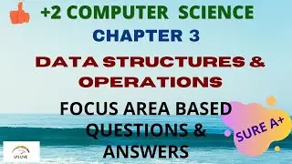 PLUS TWO COMPUTER SCIENCE|FOCUS AREA|MALAYALAM TUTORIAL|CHAPTER 3|DATA STRUCTURES AND OPERATIONS