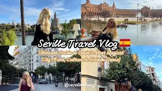 Seville Travel Vlog 🇪🇸 | Ultimate Guide to Spain&rsquo;s Most Magical City (Food, Culture & Hidden Gems)
