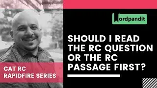 RC Rapidfire Series: Should I Read the RC Question or the RC Passage first?