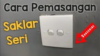 CARA PEMASANGAN SAKLAR SERI || SAKLAR SERI CLIPSAL