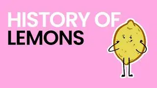 History of Lemons - What Am I Even Eating?!