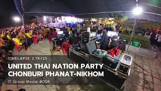 United Thai Nation Party Chonburi Phanat-Nikhom Timelapse 2.7K/2s IT Group Media #008