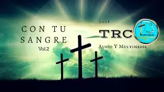 1° - Con Tu Sangre - Pastor Elías González - TRC Vol. 2