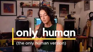 only human (the only human version)