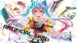 ♛  Nightcore  ↬  Artificial Skin [PSGOZ feat. Hatsune Miku](Yunosuke remix) ♛