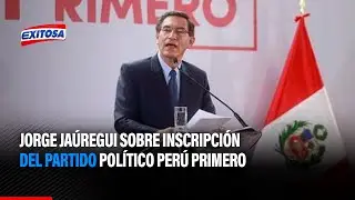 🔴🔵Jorge Ja&uacute;regui sobre inscripci&oacute;n del partido pol&iacute;tico Per&uacute; Primero