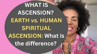 What is Spiritual Ascension  Earth Ascension vs  Human Ascension Are they the Same