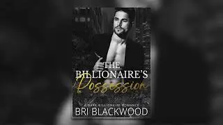 The Billionaire's Possession [Ruthless Billionaire#2] By Bri Blackwood Billionaire Romance Audiobook