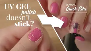 Semilac quick edu -  Tips to achieve Long Lasting Gel Polish Nails
