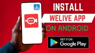 How To Install The Right WeLive App On Android Smartphone