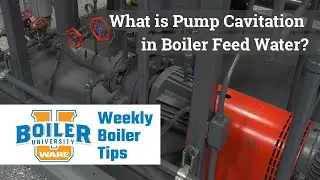 What is Pump Cavitation in Boiler Feed Water? - Weekly Boiler Tips