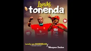 Lwaki Tonenda - Lovely son MANDDELAH X Weapon Dedee (Official Audio) sprinter