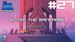 Let's Play The Way Remastered | #27 | ENTER THE MAINFRAME | Nintendo Switch