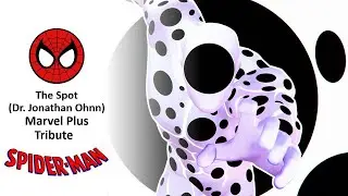 The Spot(Dr Jonathan Ohnn):Marvel Plus Tribute