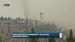 Oregon Department of Forestry to receive Community Wildfire Defense Grant
