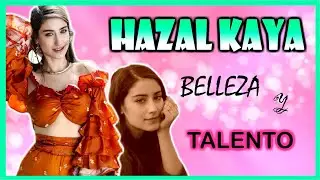 Lo que no sabias de la bella HAZAL KAYA